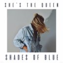 She\'s The Queen - Shades Of Blue ()