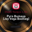 Chester Young vs. L-Dis - Pyro Bumaya