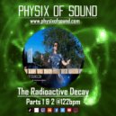 Physix of Sound - The Radioactive Decay