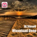 Dj StasoV - Mixupload Deep (Mix)
