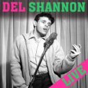 Del Shannon - I Go To Pieces