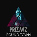 PRIZMZ - Round Town (Original Mix)