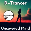 D-Trancer - Uncovered Mind (Original Mix)