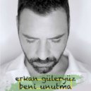 Erkan Güleryüz - Beni Unutma