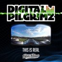 Digital Pilgrimz - This Is Real (Original Mix)