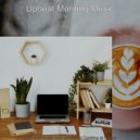 Upbeat Morning Music - Background for Work from Home
