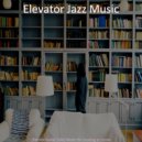 Elevator Jazz Music - Fun Moods for Studying at Home ()