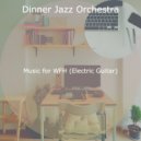 Dinner Jazz Orchestra - Delightful Backdrops for Work from Home