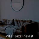 WFH Jazz Playlist - Friendly Backdrops for Work from Home ()