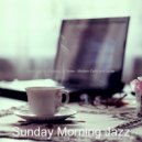 Sunday Morning Jazz - Contemporary Moods for Cooking at Home