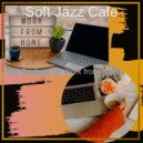 Soft Jazz Cafe - Thrilling WFH