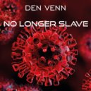 Den Venn - No Longer Slave (Radio)