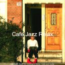Cafe Jazz Relax - Tremendous Backdrops for Learning to Cook