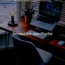 Restaurant Jazz Playlist - Exquisite Music for Recollections