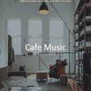 Cafe Music - Number One Moods for WFH ()