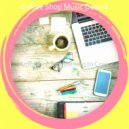 Coffee Shop Music Deluxe - Exciting Moods for Learning to Cook
