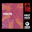Veltk - Do Like Dis (Original Mix)