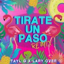 Tayl G & Lary Over - Tirate Un Paso (Remix)