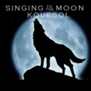 Kquesol - Singing to the Moon (Original Mix)