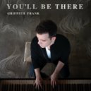 Griffith Frank - You\'ll Be There (Original Mix)