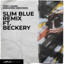Tony Lizana & Beckery - Vanishing Memories (Slim Blue Remix)