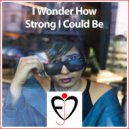 Entprima Jazz Cosmonauts & Alexis Entprima - I Wonder How Strong I Could Be (feat. Alexis Entprima)