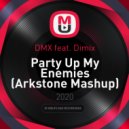 DMX feat. Dimix - Party Up My Enemies (Arkstone Mashup)