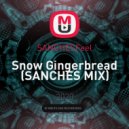 SANCHESFeel - Snow Gingerbread (SANCHES MIX)