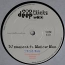 Dj Element, Mellow Men - I Told You
