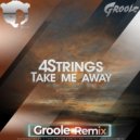 4 Strings - Take Me Away (Groole Radio Edit)
