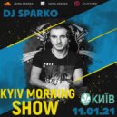 DJ SPARKO - KYIV MORNING SHOW 11.01.21