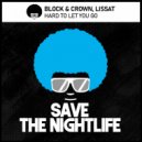 Block & Crown, Lissat - Hard To Let You Go (Luca Debonaire & Paul Parsons 2021 Club Mix)