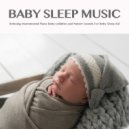 Baby Sleep Music & Baby Lullaby & Baby Lullaby Academy - Relaxing Piano Baby Sleep Music ()