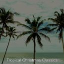 Tropical Christmas Classics - God Rest Ye Merry Gentlemen - Christmas Holidays ()