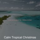 Calm Tropical Christmas - Christmas 2020 O Come All Ye Faithful ()