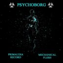 Primaudia Record & Mechanical Flesh - Psychoborg