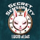 Lucid Alias - Secret Sensuality
