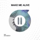 WhoøSh - Make Me Alive ()