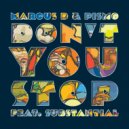 Marcus D & Pismo & Substantial - Don't You Stop (feat. Substantial)