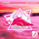 Ayrow - Wait For You ()