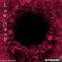 Jo Fanciullo - Low Deep