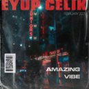 Eyup Celik - Amazing Vibe