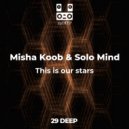 Misha Koob & Solo Mind - This is our stars (Original Mix)