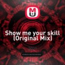 Johnny Fess - Show me your skill (Original Mix)