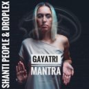 Shanti People & Droplex - Gayatri