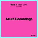 Matt X - Astro Love (Original Mix)