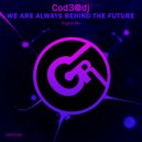 Cod3@dj - We Are Always Behind The Future (Original Mix)
