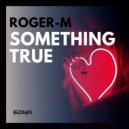 Roger-M - Something True (Extended Mix)