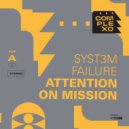 SYST3M FAILURE - Attention On Mission (Original mix)