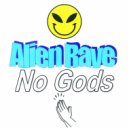 Alien Rave - No Gods